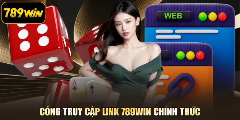 Cổng truy cập Link 789WIN chính thức