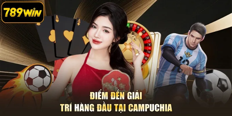 Điểm đến giải trí hàng đầu tại Campuchia