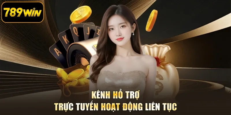 Kênh hỗ trợ trực tuyến hoạt động liên tục