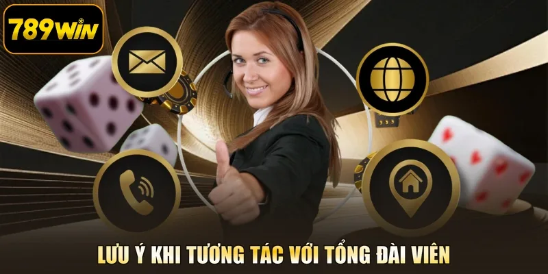 Lưu ý khi tương tác với tổng đài viên