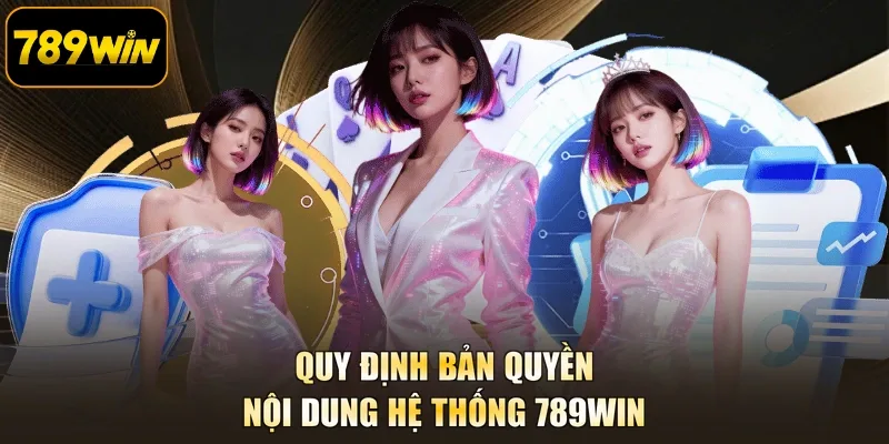 Quy định bản quyền nội dung hệ thống 789WIN