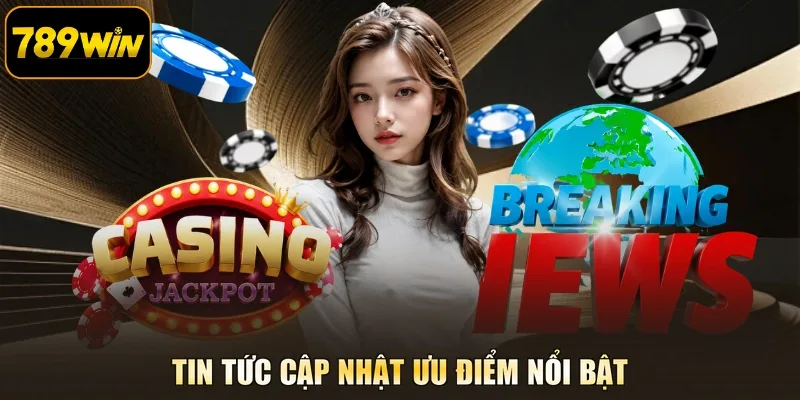 Tin tức cập nhật ưu điểm nổi bật