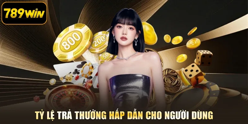 Tỷ lệ trả thưởng hấp dẫn cho người dùng